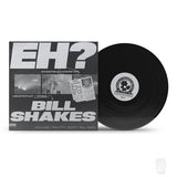 Bill Shakes 'Eh?' (Limited Edition Black 12" Vinyl)-Blah Records-Vinyl-Blah Records